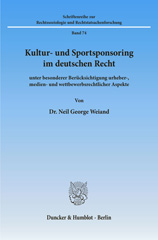 E-book, Kultur- und Sportsponsoring im deutschen Recht : unter besonderer Berücksichtigung urheber-, medien- und wettbewerbsrechtlicher Aspekte., Weiand, Neil George, Duncker & Humblot