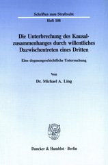 E-book, Die Unterbrechung des Kausalzusammenhanges durch willentliches Dazwischentreten eines Dritten. : Eine dogmengeschichtliche Untersuchung., Duncker & Humblot
