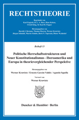 E-book, Politische Herrschaftsstrukturen und Neuer Konstitutionalismus - Iberoamerika und Europa in theorievergleichender Perspektive. : Vorwort von Werner Krawietz., Duncker & Humblot