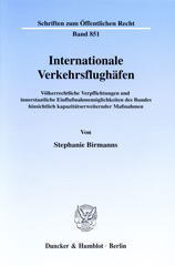 E-book, Internationale Verkehrsflughäfen. : Völkerrechtliche Verpflichtungen und innerstaatliche Einflußnahmemöglichkeiten des Bundes hinsichtlich kapazitätserweiternder Maßnahmen., Duncker & Humblot