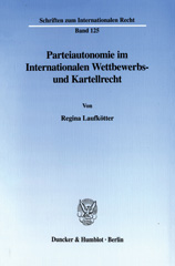 E-book, Parteiautonomie im Internationalen Wettbewerbs- und Kartellrecht., Duncker & Humblot