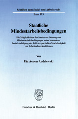 eBook, Staatliche Mindestarbeitsbedingungen. : Die Möglichkeiten des Staates zur Setzung von Mindestarbeitsbedingungen unter besonderer Berücksichtigung des Falls der partiellen Machtlosigkeit von Arbeitnehmerkoalitionen., Duncker & Humblot