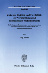 E-book, Zwischen Rigidität und Flexibilität : Der Verpflichtungsgrad internationaler Menschenrechte. : Ein Beitrag zum Zusammenspiel von Menschenrechten, humanitärem Völkerrecht und dem Recht der Staatenverantwortlichkeit., Duncker & Humblot