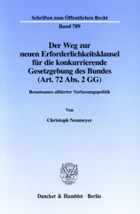 E-book, Der Weg zur neuen Erforderlichkeitsklausel für die konkurrierende Gesetzgebung des Bundes (Art. 72 Abs. 2 GG). : Renaissance alliierter Verfassungspolitik., Neumeyer, Christoph, Duncker & Humblot