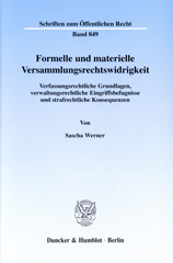 E-book, Formelle und materielle Versammlungsrechtswidrigkeit. : Verfassungsrechtliche Grundlagen, verwaltungsrechtliche Eingriffsbefugnisse und strafrechtliche Konsequenzen., Werner, Sascha, Duncker & Humblot