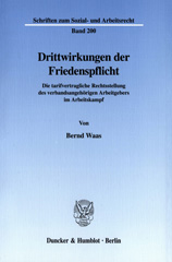 E-book, Drittwirkungen der Friedenspflicht. : Die tarifvertragliche Rechtsstellung des verbandsangehörigen Arbeitgebers im Arbeitskampf., Waas, Bernd, Duncker & Humblot