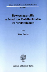 eBook, Bewegungsprofile anhand von Mobilfunkdaten im Strafverfahren. : Zugleich ein Beitrag zur Kumulation heimlicher Observationsmittel im strafrechtlichen Ermittlungsverfahren., Duncker & Humblot