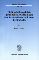 E-book, Die Brandstiftungsdelikte der 306 bis 306c StGB nach dem Sechsten Gesetz zur Reform des Strafrechts., Duncker & Humblot
