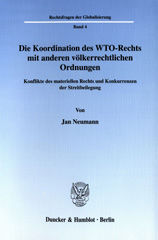 E-book, Die Koordination des WTO-Rechts mit anderen völkerrechtlichen Ordnungen. : Konflikte des materiellen Rechts und Konkurrenzen der Streitbeilegung., Duncker & Humblot