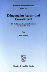 eBook, Düngung im Agrar- und Umweltrecht. : EG-Recht, deutsches, niederländisches und flämisches Recht., Härtel, Ines, Duncker & Humblot