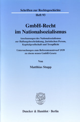 E-book, GmbH-Recht im Nationalsozialismus. : Anschauungen des Nationalsozialismus zur Haftungsbeschränkung, Juristischen Person, Kapitalgesellschaft und Treupflicht. Untersuchungen zum Referentenentwurf 1939 zu einem neuen GmbH-Gesetz., Stupp, Matthias, Duncker & Humblot