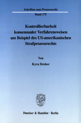 E-book, Kontrollierbarkeit konsensualer Verfahrensweisen am Beispiel des US-amerikanischen Strafprozessrechts., Dreher, Kyra, Duncker & Humblot