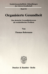 E-book, Organisierte Gesundheit. : Das deutsche Gesundheitswesen als sozialethisches Problem., Duncker & Humblot