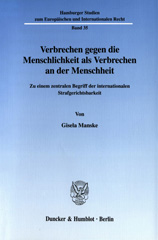 E-book, Verbrechen gegen die Menschlichkeit als Verbrechen an der Menschheit. : Zu einem zentralen Begriff der internationalen Strafgerichtsbarkeit., Manske, Gisela, Duncker & Humblot