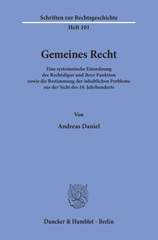 E-book, Gemeines Recht. : Eine systematische Einordnung der Rechtsfigur und ihrer Funktion sowie die Bestimmung der inhaltlichen Probleme aus der Sicht des 18. Jahrhunderts., Daniel, Andreas, Duncker & Humblot