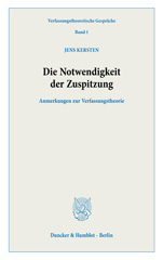 E-book, Die Notwendigkeit der Zuspitzung. : Anmerkungen zur Verfassungstheorie., Duncker & Humblot