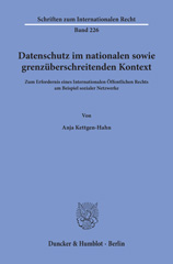 E-book, Datenschutz im nationalen sowie grenzüberschreitenden Kontext. : Zum Erfordernis eines Internationalen Öffentlichen Rechts am Beispiel sozialer Netzwerke., Duncker & Humblot