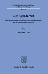 E-book, Der Jugendarrest. : Eine Betrachtung aus rechtshistorischer, rechtsdogmatischer und rechtstatsächlicher Perspektive., Ernst, Stephanie, Duncker & Humblot