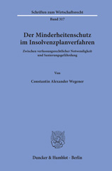 E-book, Der Minderheitenschutz im Insolvenzplanverfahren. : Zwischen verfassungsrechtlicher Notwendigkeit und Sanierungsgefährdung., Wegener, Constantin Alexander, Duncker & Humblot