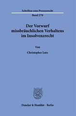 E-book, Der Vorwurf missbräuchlichen Verhaltens im Insolvenzrecht., Lutz, Christopher, Duncker & Humblot