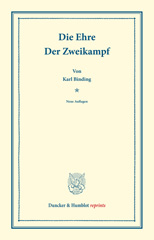 E-book, Die Ehre - Der Zweikampf. : Zwei Vorträge. (Die Ehre und ihre Verletzbarkeit. 3. u. 4. Aufl. - Der Zweikampf und das Gesetz. 2. u. 3. Aufl.)., Duncker & Humblot