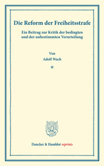 E-book, Die Reform der Freiheitsstrafe. : Ein Beitrag zur Kritik der bedingten und der unbestimmten Verurteilung., Duncker & Humblot