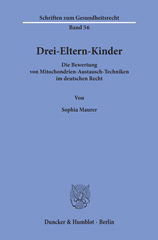 E-book, Drei-Eltern-Kinder. : Die Bewertung von Mitochondrien-Austausch-Techniken im deutschen Recht., Duncker & Humblot