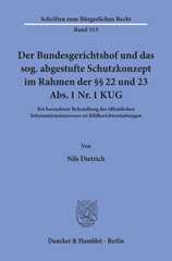 eBook, Der Bundesgerichtshof und das sog. abgestufte Schutzkonzept im Rahmen der 22 und 23 Abs. 1 Nr. 1 KUG. : Bei besonderer Behandlung des öffentlichen Informationsinteresses an Bildberichterstattungen., Dietrich, Nils, Duncker & Humblot