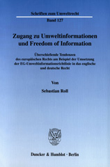 E-book, Zugang zu Umweltinformationen und Freedom of Information. : Überschießende Tendenzen des europäischen Rechts am Beispiel der Umsetzung der EG-Umweltinformationsrichtlinie in das englische und deutsche Recht., Roll, Sebastian, Duncker & Humblot