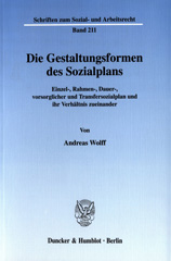 eBook, Die Gestaltungsformen des Sozialplans. : Einzel-, Rahmen-, Dauer-, vorsorglicher und Transfersozialplan und ihr Verhältnis zueinander., Wolff, Andreas, Duncker & Humblot