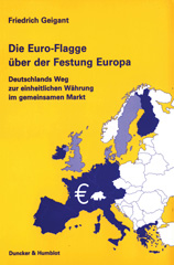 eBook, Die Euro-Flagge über der Festung Europa. : Deutschlands Weg zur einheitlichen Währung im gemeinsamen Markt., Duncker & Humblot