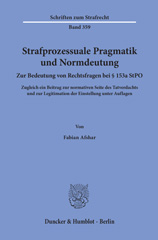 E-book, Strafprozessuale Pragmatik und Normdeutung. : Zur Bedeutung von Rechtsfragen bei  153a StPO. Zugleich ein Beitrag zur normativen Seite des Tatverdachts und zur Legitimation der Einstellung unter Auflagen., Duncker & Humblot