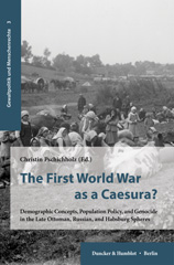 E-book, The First World War as a Caesura? : Demographic Concepts, Population Policy, and Genocide in the Late Ottoman, Russian, and Habsburg Spheres., Duncker & Humblot