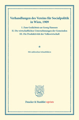 eBook, Verhandlungen des Vereins für Socialpolitik in Wien, 1909. I. Zum Gedächtnis an Georg Hanssen - II. Die wirtschaftlichen Unternehmungen der Gemeinden - III. Die Produktivität der Volkswirtschaft. : (Verhandlungen der Generalversammlung in Wien, 27., 28. und 29. September 1909. Auf Grund der stenographischen Niederschrift hrsg. vom Ständigen Ausschuß.) (Schriften des Vereins für Socialpolitik 132)., Duncker & Humblot