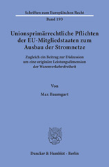 E-book, Unionsprimärrechtliche Pflichten der EU-Mitgliedstaaten zum Ausbau der Stromnetze. : Zugleich ein Beitrag zur Diskussion um eine originäre Leistungsdimension der Warenverkehrsfreiheit., Duncker & Humblot