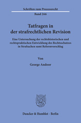 eBook, Tatfragen in der strafrechtlichen Revision. : Eine Untersuchung der rechtshistorischen und rechtspraktischen Entwicklung des Rechtsschutzes in Strafsachen samt Reformvorschlag., Duncker & Humblot