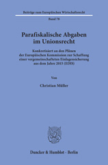 E-book, Parafiskalische Abgaben im Unionsrecht. : Konkretisiert an den Plänen der Europäischen Kommission zur Schaffung einer vergemeinschafteten Einlagensicherung aus dem Jahre 2015 (EDIS)., Duncker & Humblot