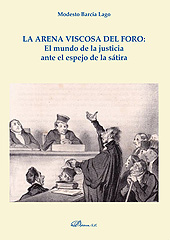 E-book, La arena viscosa del foro : el mundo de la justicia ante el espejo de la sátira, Barcia Lago, Modesto, Dykinson