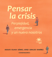 E-book, Pensar la crisis : perplejidad, emergencia y un nuevo nosotros, Universidad EAFIT