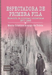 E-book, Espectadora de primera fila: selección de crónicas y entrevistas 1971-1995, Universidad EAFIT