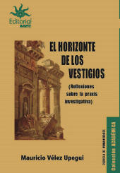 E-book, El horizonte de los vestigios : Reflexiones sobre la praxis investigativa, Universidad EAFIT