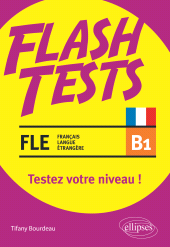 E-book, FLE (français langue étrangère) : Flash Tests : B1 : Testez votre niveau de français!, Édition Marketing Ellipses