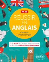 E-book, Réussir en anglais : Toutes les clés pour découvrir, réviser ou reprendre les principales règles de base de la grammaire : A1-A2 (Avec exercices et tests corrigés), Édition Marketing Ellipses