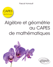 E-book, Algèbre et géométrie au CAPES de mathématiques : Écrit et oral, Édition Marketing Ellipses