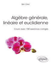 E-book, Algèbre générale, linéaire et euclidienne : Cours avec 150 exercices corrigés, Édition Marketing Ellipses