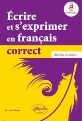E-book, Écrire et s'exprimer en français correct : Remise à niveau, Édition Marketing Ellipses