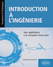E-book, Introduction à l'ingénierie : avec applications à la conception d'une usine, Édition Marketing Ellipses