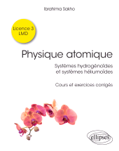 E-book, Physique atomique : Systèmes hydrogénoïdes & systèmes héliumoïdes : Cours et exercices corrigés, Édition Marketing Ellipses