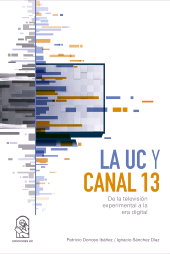 eBook, La UC y Canal 13 : De la televisión experimental a la era digital, Ediciones UC