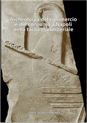 eBook, Archeologia del commercio e del consumo a Napoli nella tarda età imperiale, Toniolo, Luana, L'Erma di Bretschneider